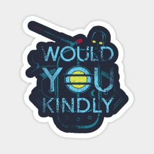 Would You Kindly - Rapture Edition Magnet