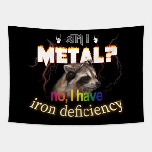 Am I Metal No I Have Iron Deficiency Meme Tapestry