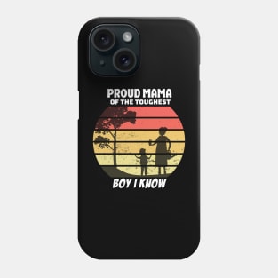 proud mama of the toughest boy i know Phone Case