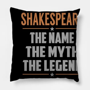 SHAKESPEARE The Name The Myth The Legend Pillow