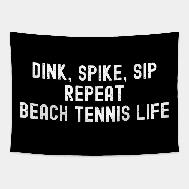 Dink, Spike, Sip, Repeat Beach Tennis Life Tapestry by trendynoize