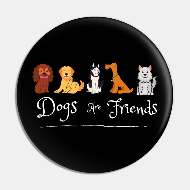 Dogs Are Friends Pin by Cheesy Pet Designs