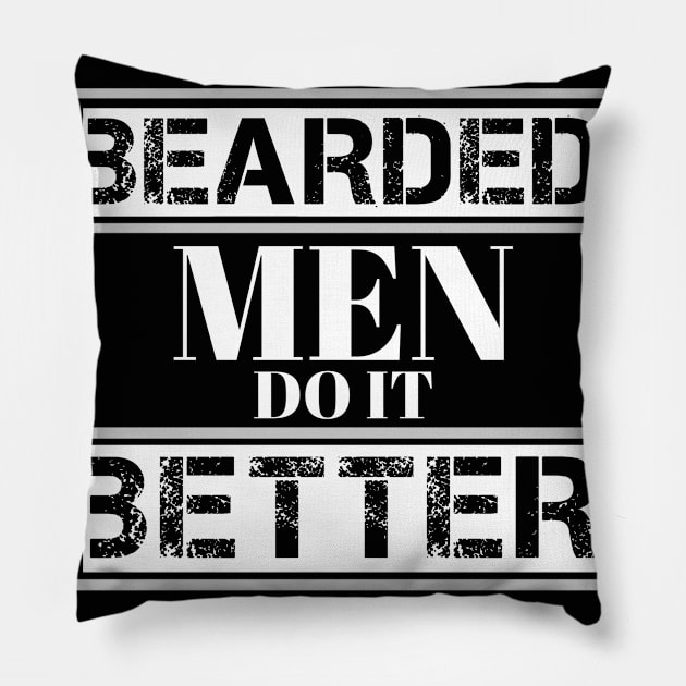 BEARDED MEN DO IT BETTER Pillow by Kaycee