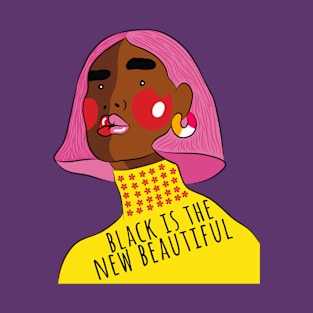 Black lives matter-Black is the new beautiful T-Shirt