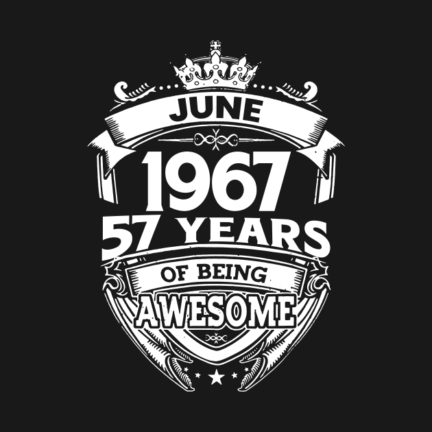 June 1967 57 Years Of Being Awesome 57th Birthday by D'porter