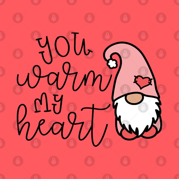 You Warm My Heart Gnome Valentines Day Cute by GlimmerDesigns