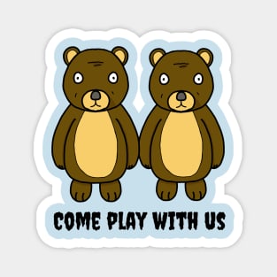 Come Play Bears Magnet