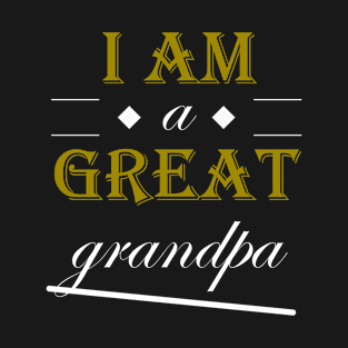 I am a great grandpa (Gold Edition) T-Shirt