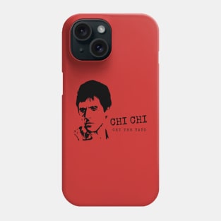 Scarface Chi Chi Get the Yayo Phone Case