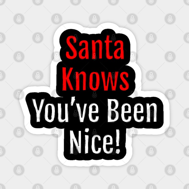 Santa Knows You've Been Nice - Christmas charm (Black Edition) Magnet by QuotopiaThreads