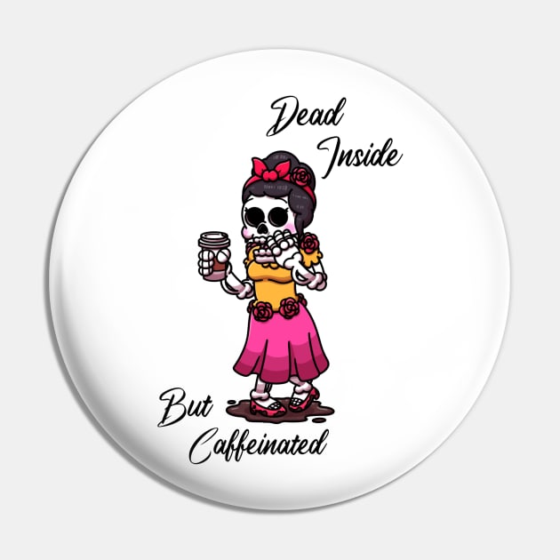 Dead Inside But Caffeinated Pin by TheMaskedTooner