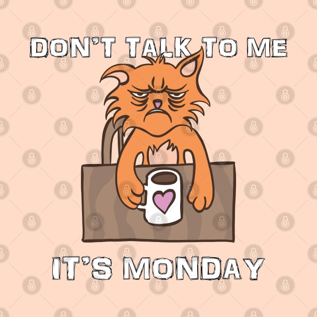 Don't Talk To Me It's Monday by Delicious Design