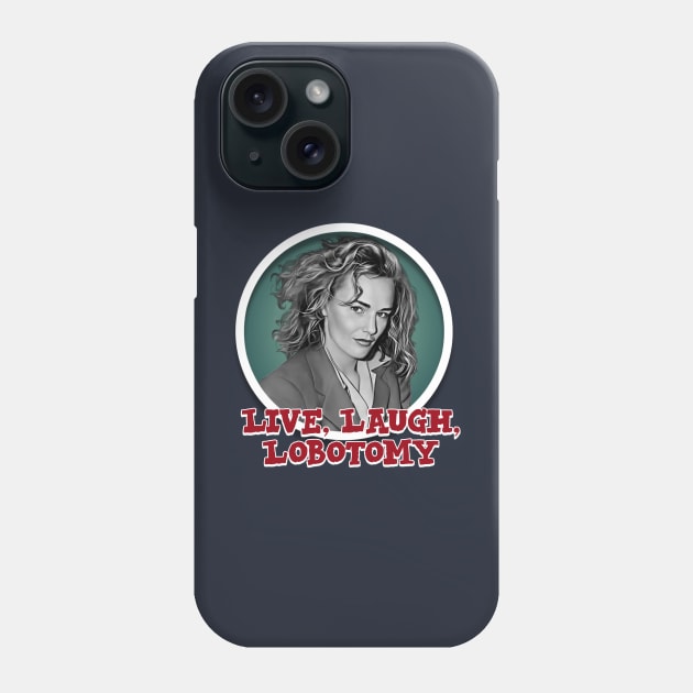 Live, Laugh, Lobotomy Phone Case by Zbornak Designs