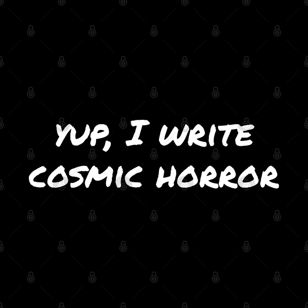 Yup, I write cosmic horror by EpicEndeavours