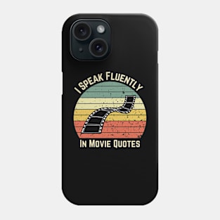 I Speak Fluently In Movie Quotes Phone Case