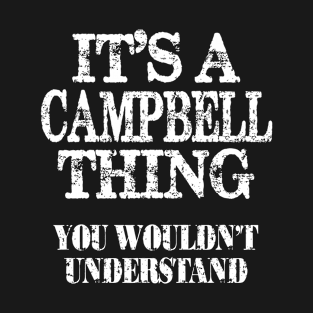 Its A Campbell Thing You Wouldnt Understand Funny Cute Gift T Shirt For Women Men T-Shirt