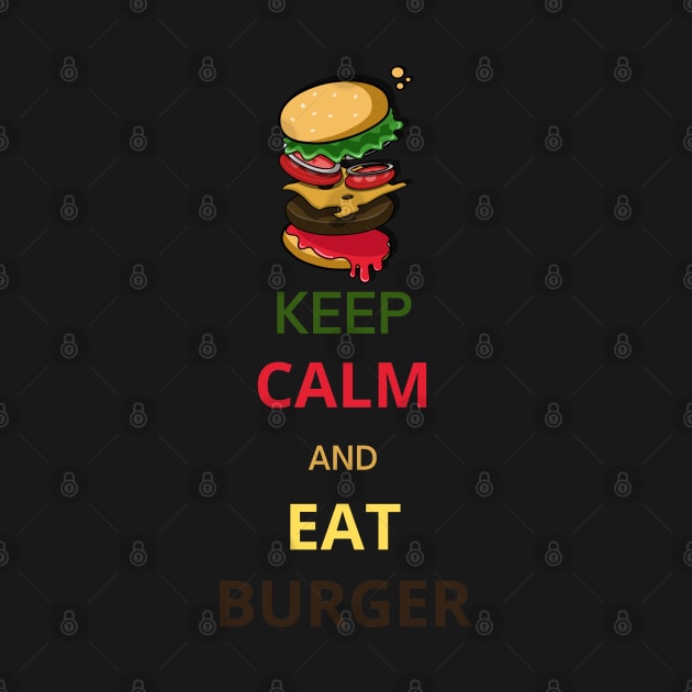 Keep Calm and Eat Burger by Lookify