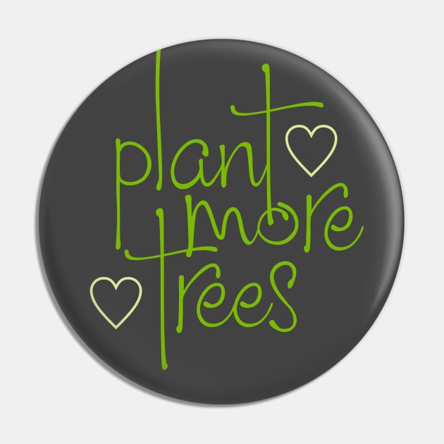 Plant More Trees Pin by Dale Preston Design