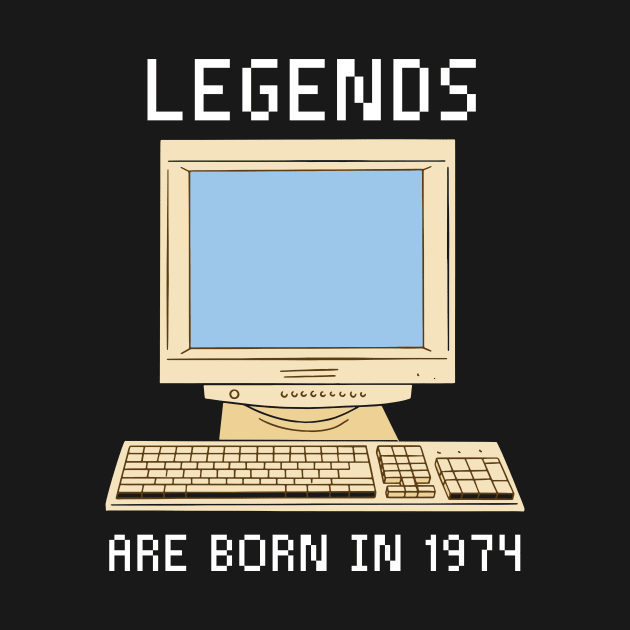 Legends are born in 1974 Funny Birthday. by QuentinD