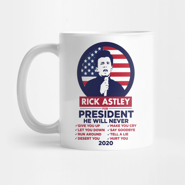 Rick Astley For President 2020 Rick Astley For President Mug Teepublic