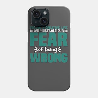 Fear of Being Wrong Phone Case