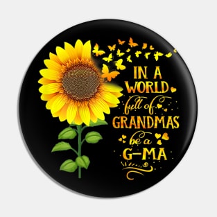 Womens In a World Full of Grandmas Be a GMa Mothers Day Pin