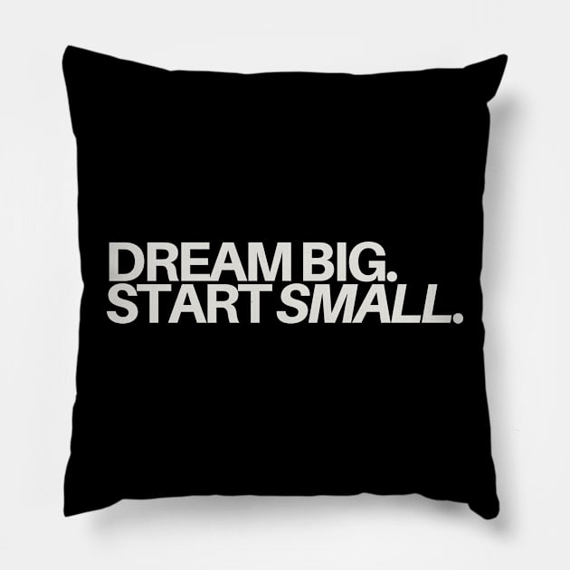 "Dream Big, Start Small." Text Pillow by InspiraPrints
