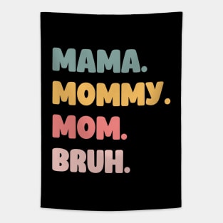 Mama Mommy Mom Bruh Tapestry