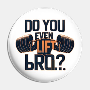Do you even lift bro Pin
