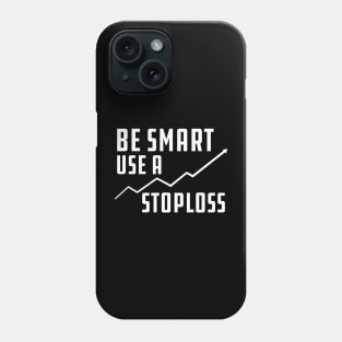 Trader - Be smart use stoploss Phone Case
