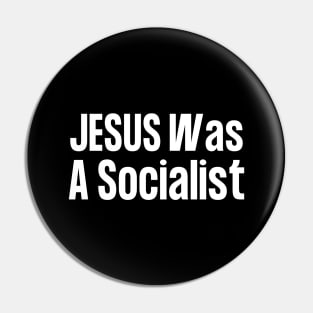 Jesus Was A Socialist Pin