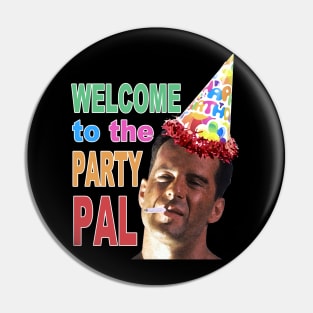 Welcome to the Party Pal - Die Hard Pin