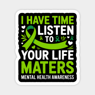 I Have Time To Listen Your Life Matters Mental Health Magnet