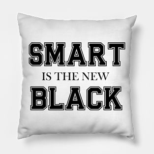 SMART IS THE NEW BLACK Pillow