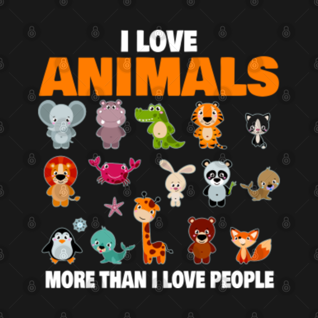 I Love Animals More Than I Love People Funny Vegan funny tee gift