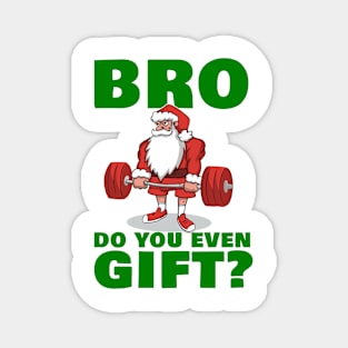 Bro Do You Even Gift? Magnet