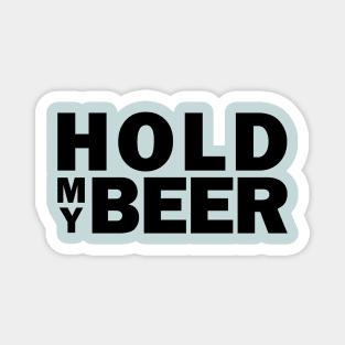 Hold my beer Magnet