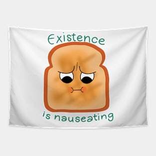 Existence is Nauseating (toast) Tapestry