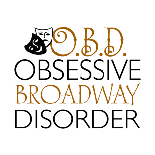 O.B.D. Obsessive Broadway Disorder. T-Shirt