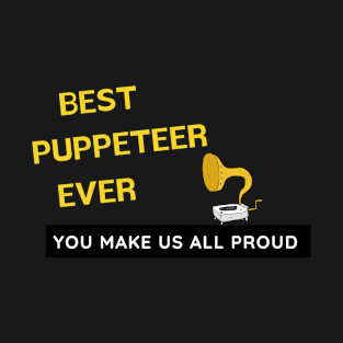 Best Puppeteer Ever  - You Make Us All Proud T-Shirt