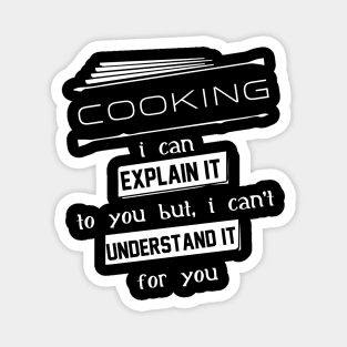 Cooking I Can Explain It To You But I Can Not Understand It For You Typography White Design Magnet