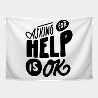 Asking For Help Is Okay Mental Health Awareness T-shirt Tapestry