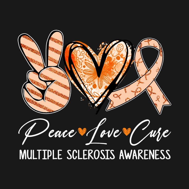 Peace Love Cure Orange Ribbon Multiple Sclerosis Awareness by Bruce D Hubbard