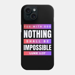 For with God nothing shall be impossible | Bible Verse Luke 1:37 Phone Case