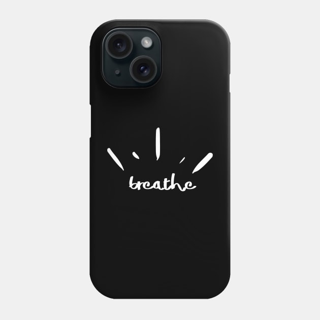 Breathe Phone Case by 211NewMedia