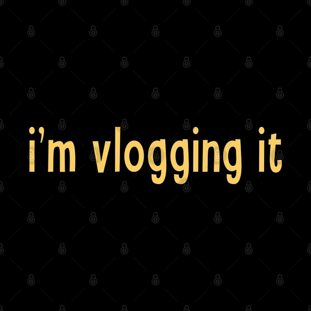 I'm Vlogging It Funny Vlogger Sayings For Content Creator Influencer and Streamers by RetroZin