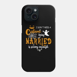 I dont need costume being married is scary couple halloween gift Phone Case