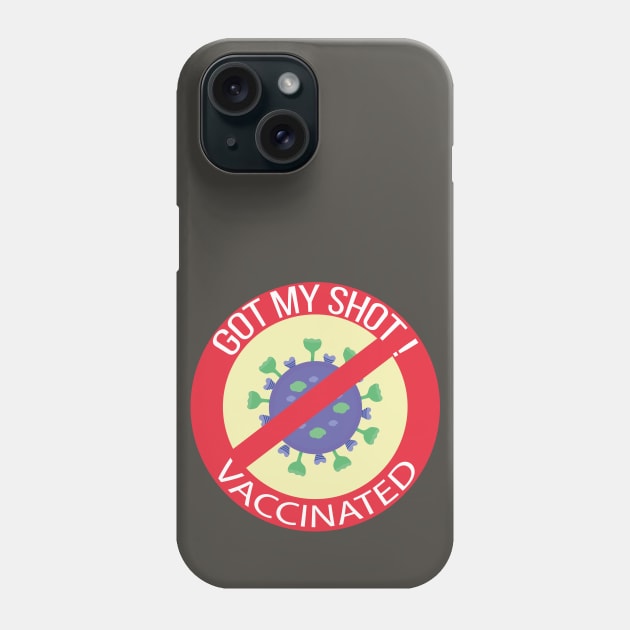 Got My Shot, Vaccinated Phone Case by DiegoCarvalho