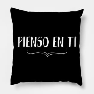 Pienso en ti, i'm thinking about you in spanish, hablemos del amor series Pillow