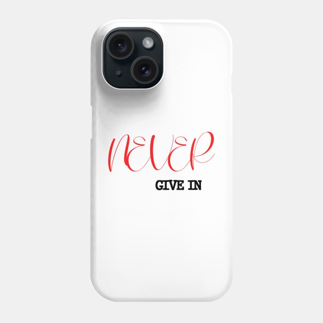 Never give in Phone Case by hotienda